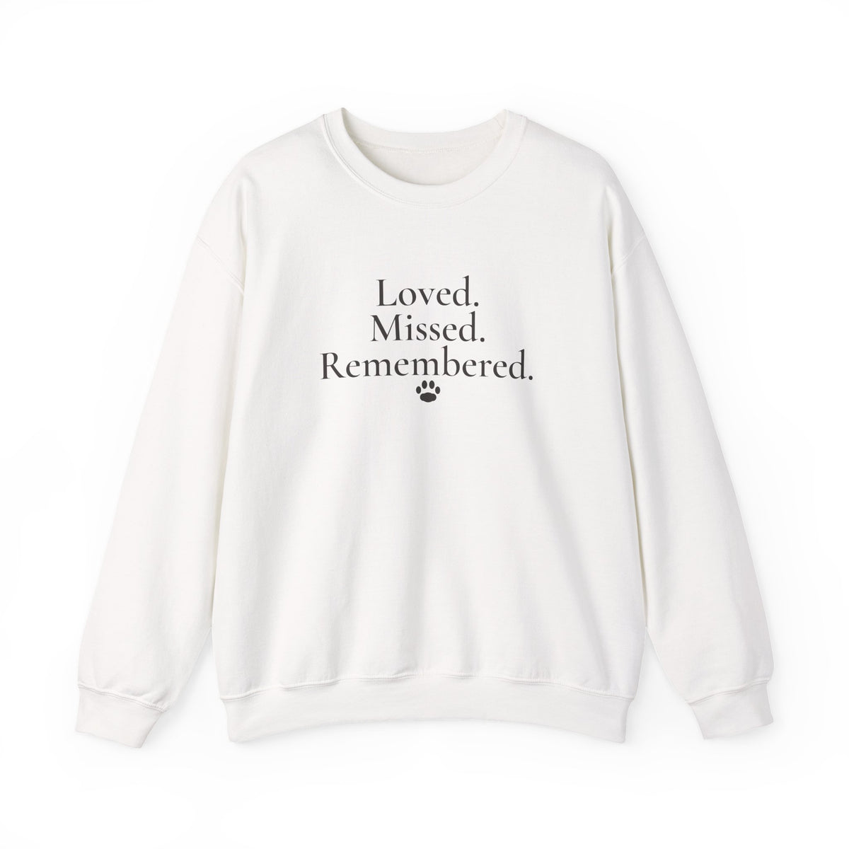 Loved. Missed. Remembered. Sweatshirt - Pet Memorial Crewneck