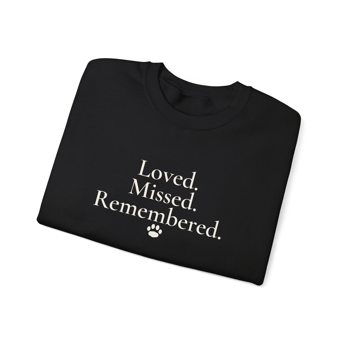 Loved. Missed. Remembered. Sweatshirt - Pet Memorial Crewneck
