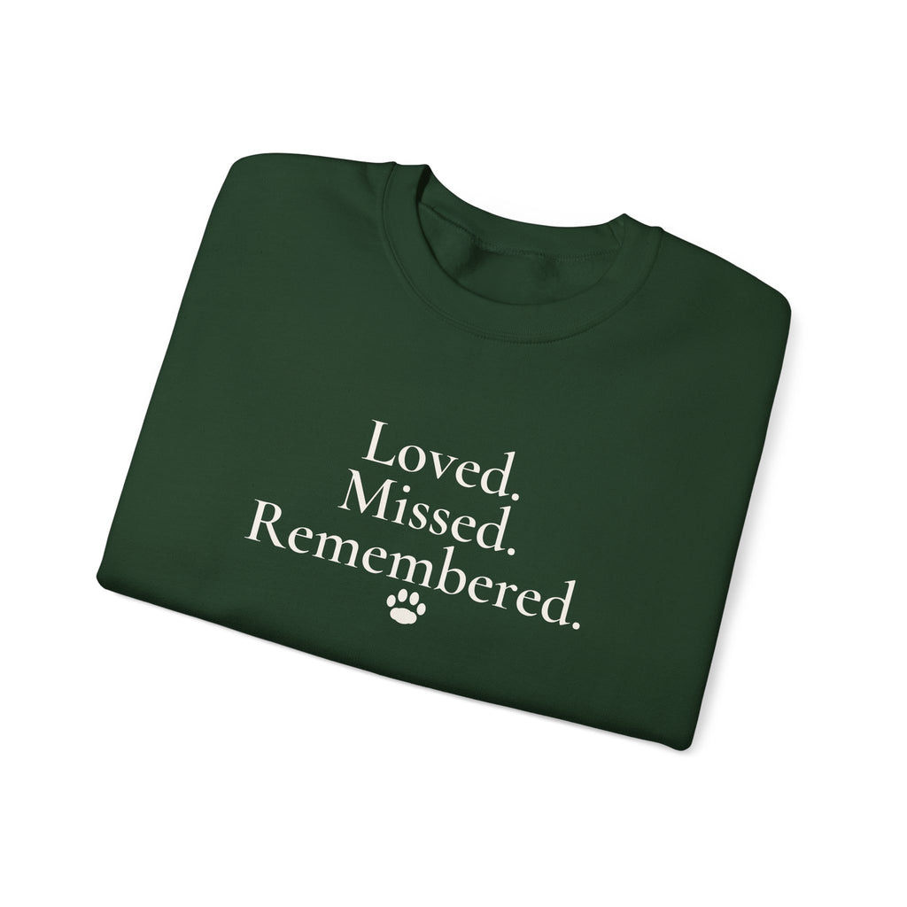 Loved. Missed. Remembered. Sweatshirt - Pet Memorial Crewneck