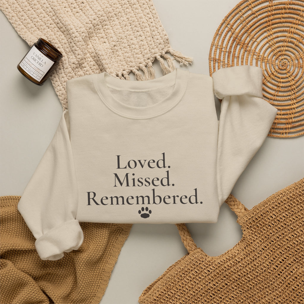 Loved. Missed. Remembered. Sweatshirt - Pet Memorial Crewneck