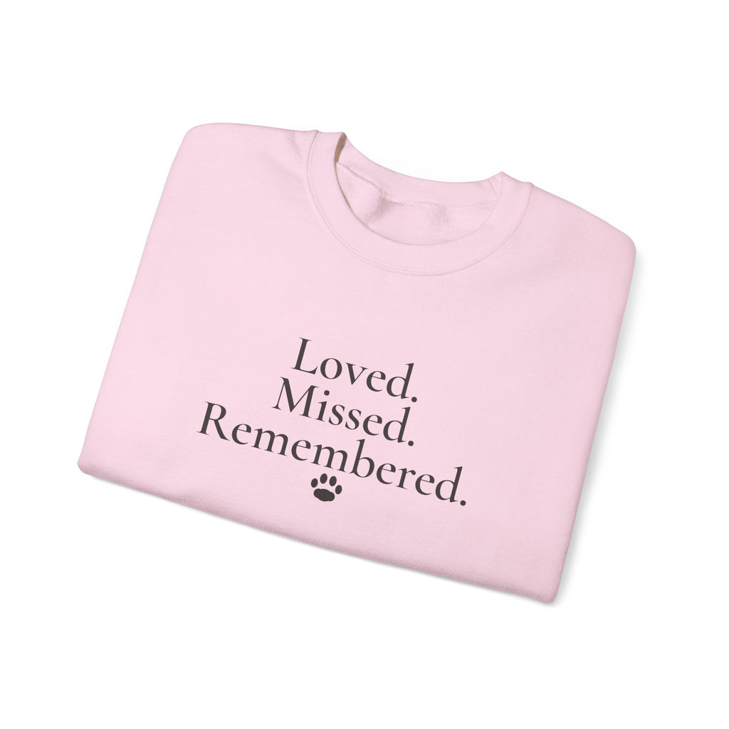 Loved. Missed. Remembered. Sweatshirt - Pet Memorial Crewneck