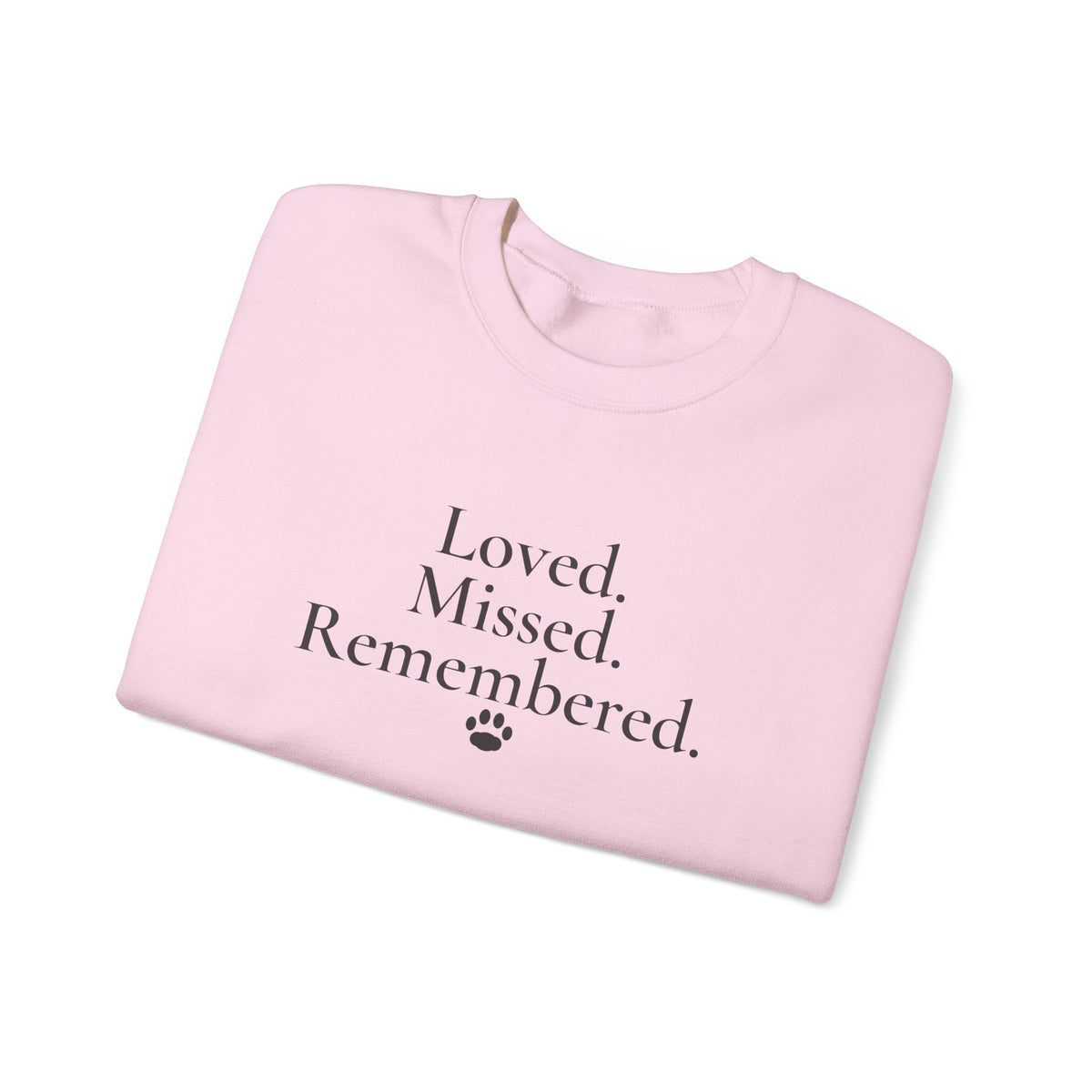 Loved. Missed. Remembered. Sweatshirt - Pet Memorial Crewneck