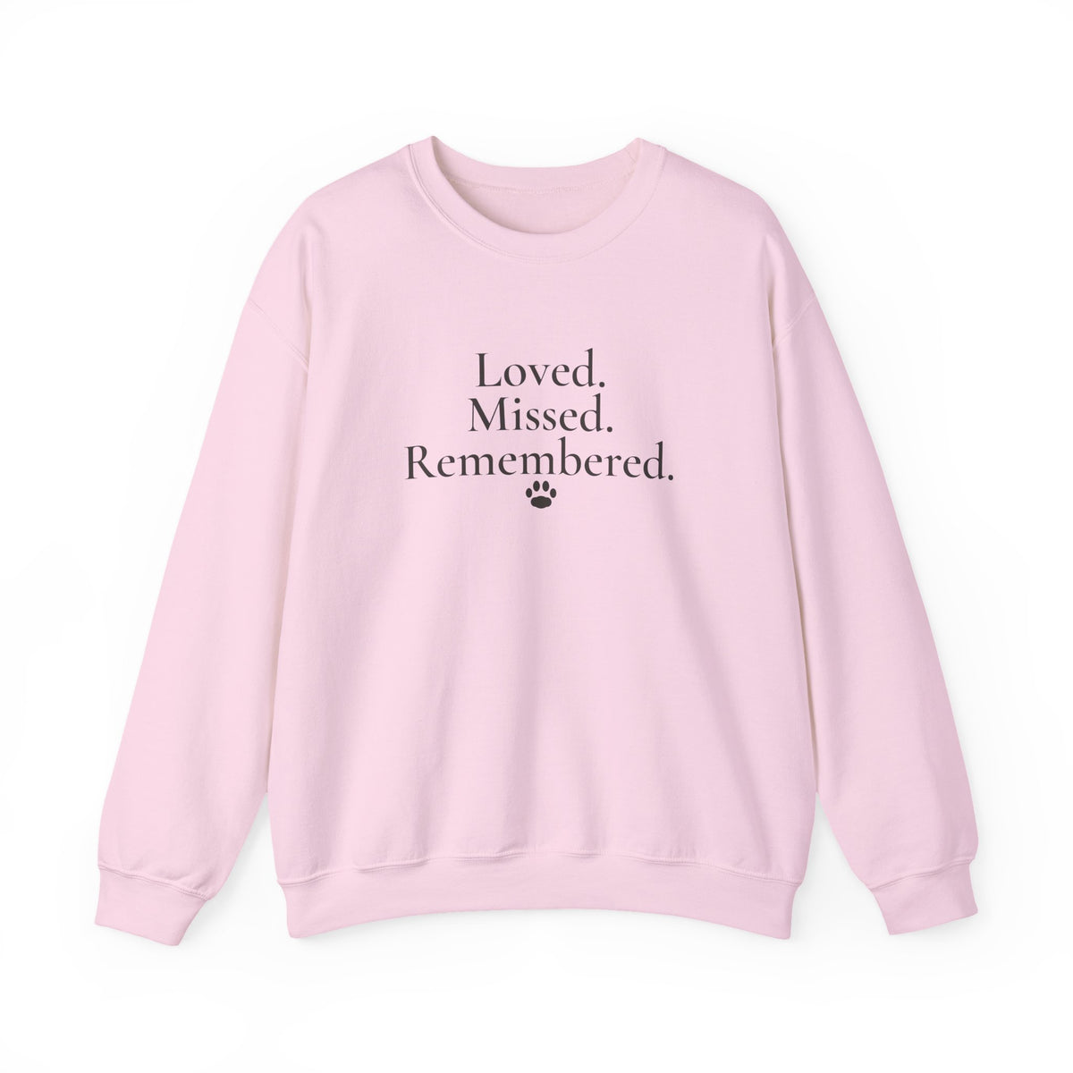 Loved. Missed. Remembered. Sweatshirt - Pet Memorial Crewneck
