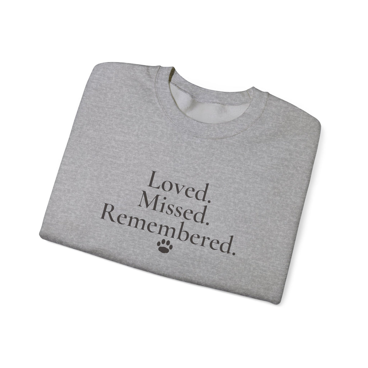 Loved. Missed. Remembered. Sweatshirt - Pet Memorial Crewneck