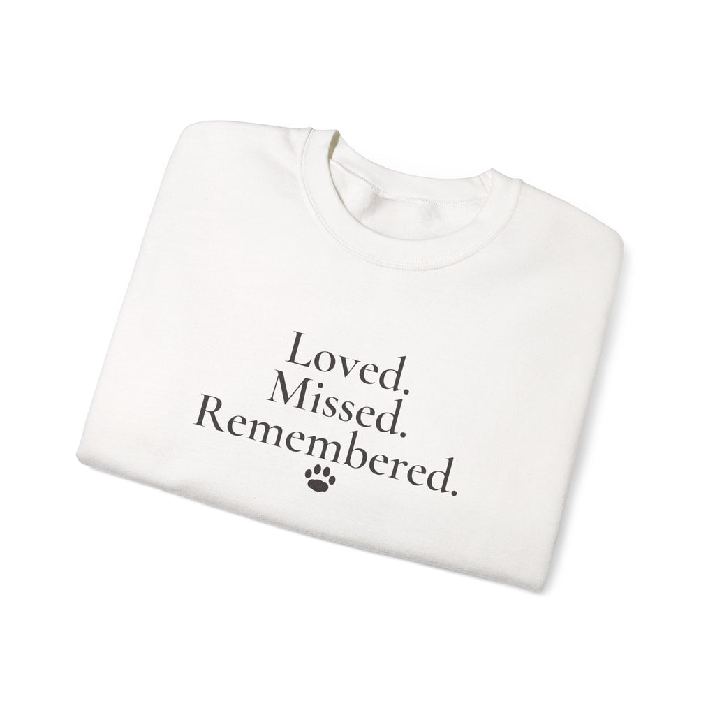 Loved. Missed. Remembered. Sweatshirt - Pet Memorial Crewneck