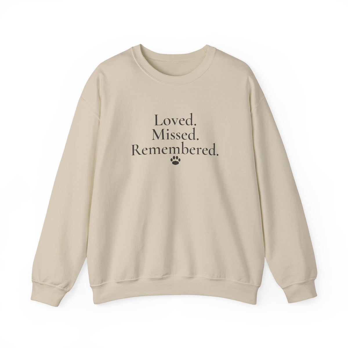 Loved. Missed. Remembered. Sweatshirt - Pet Memorial Crewneck