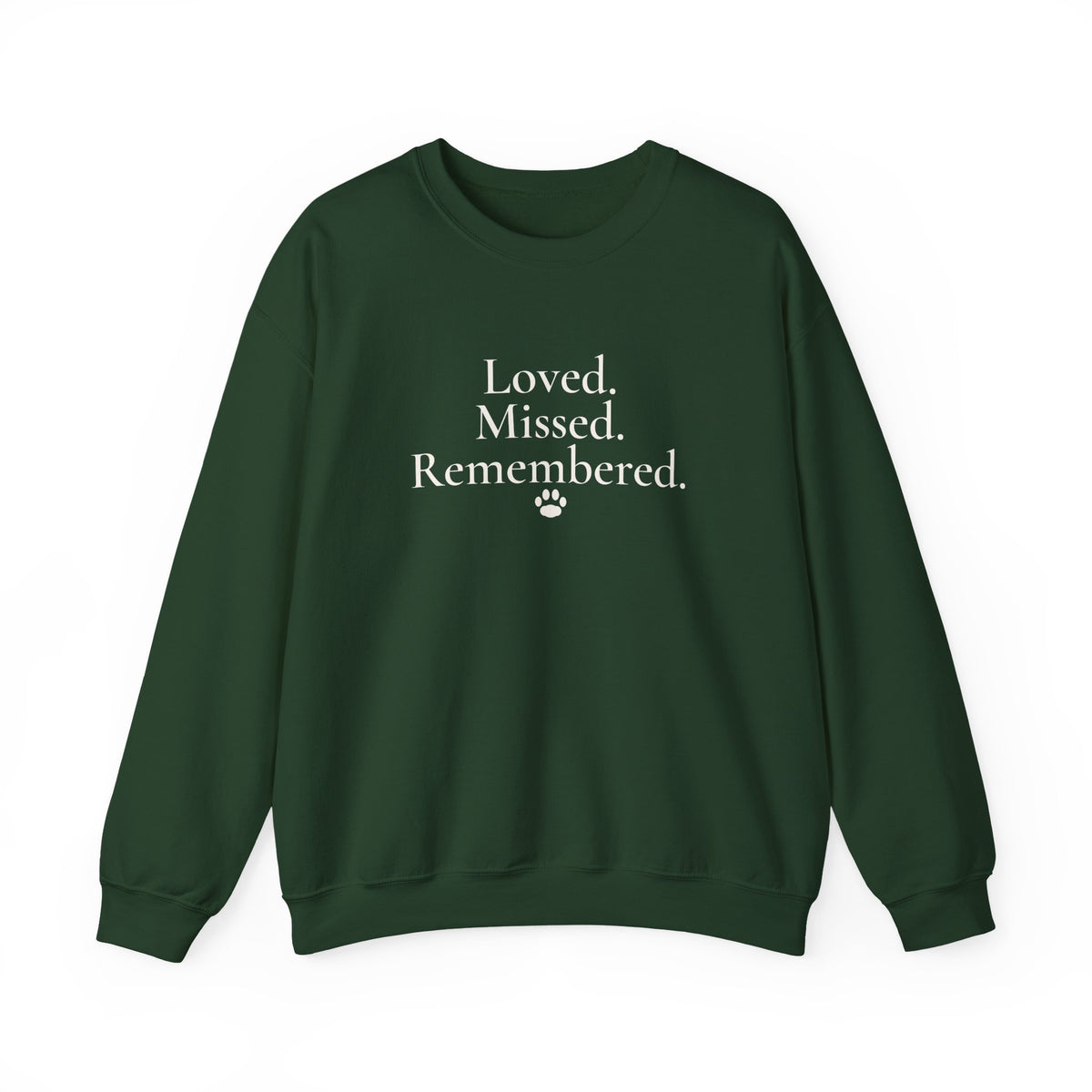 Loved. Missed. Remembered. Sweatshirt - Pet Memorial Crewneck
