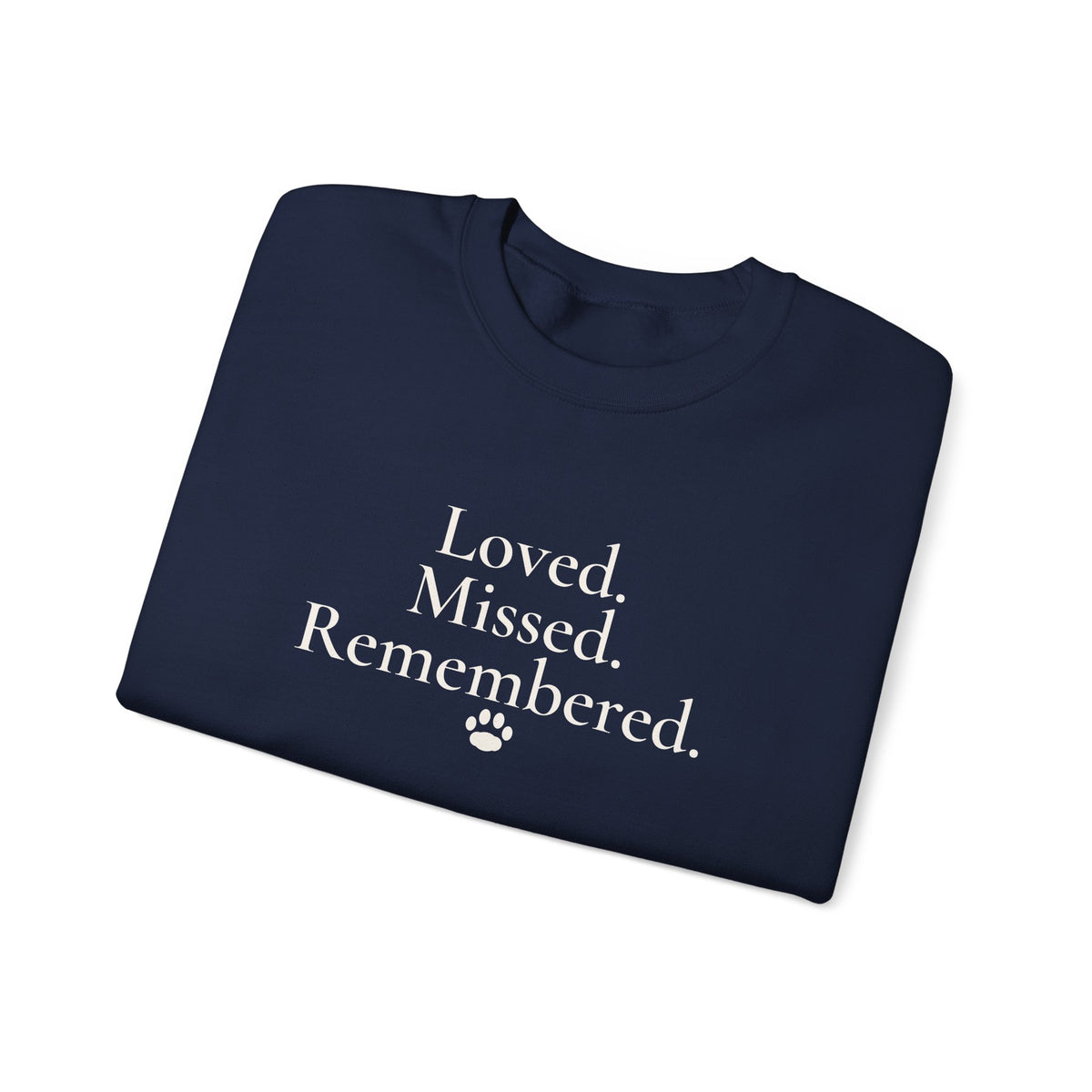 Loved. Missed. Remembered. Sweatshirt - Pet Memorial Crewneck