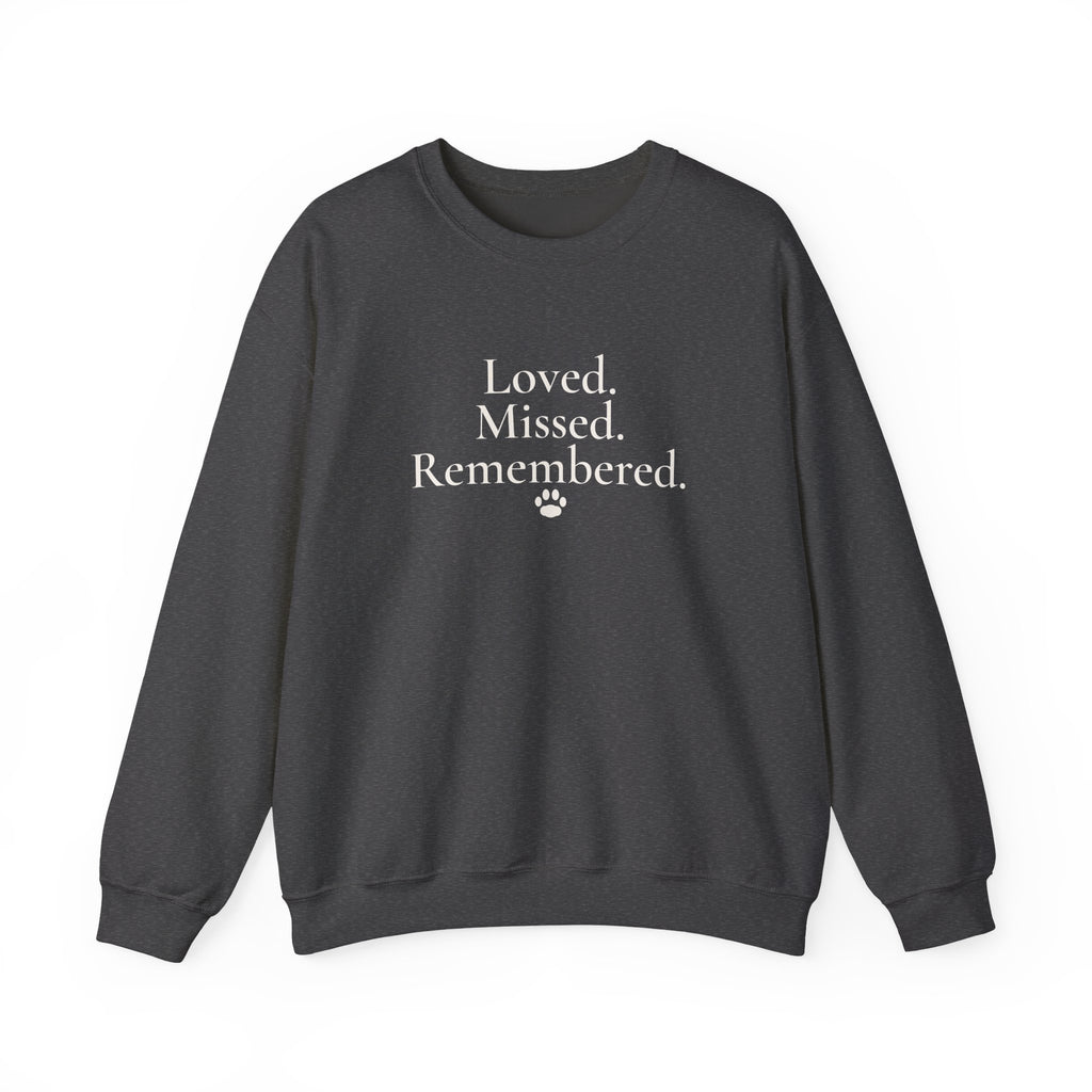Loved. Missed. Remembered. Sweatshirt - Pet Memorial Crewneck
