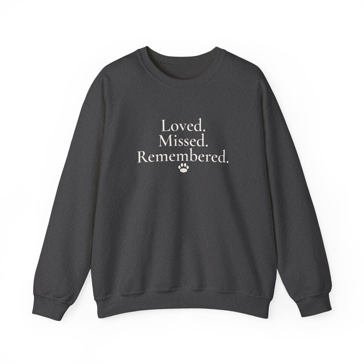 Loved. Missed. Remembered. Sweatshirt - Pet Memorial Crewneck