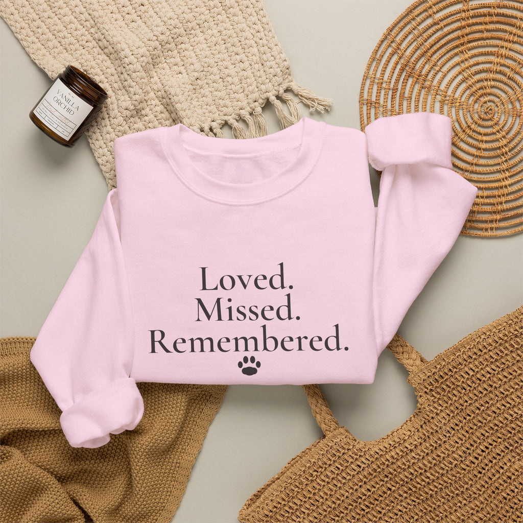 Loved. Missed. Remembered. Sweatshirt - Pet Memorial Crewneck