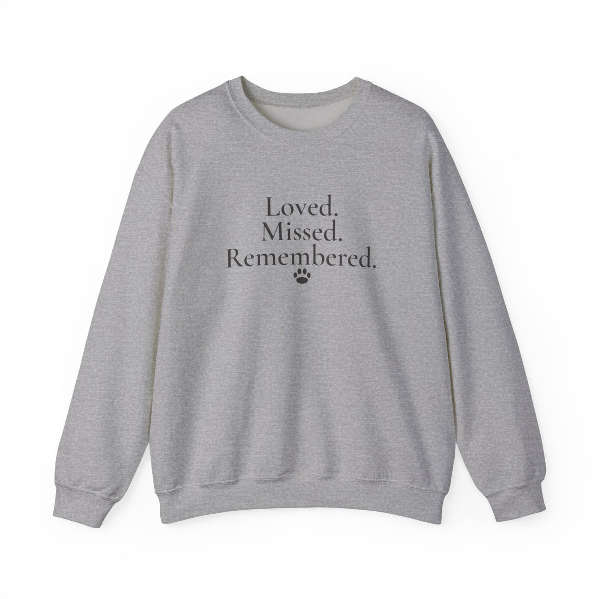 Loved. Missed. Remembered. Sweatshirt - Pet Memorial Crewneck