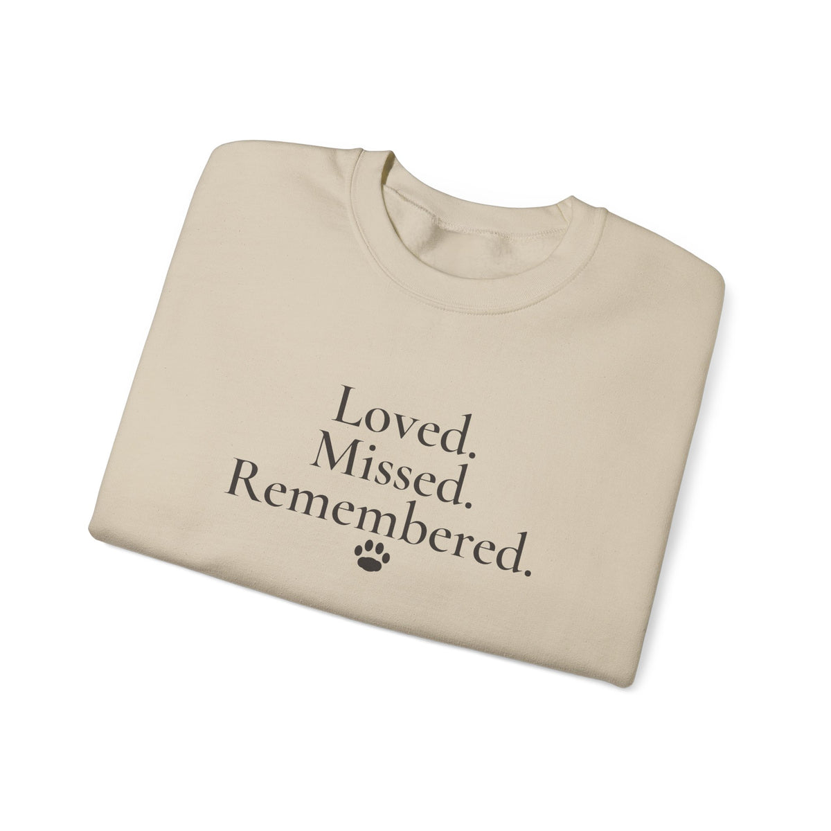 Loved. Missed. Remembered. Sweatshirt - Pet Memorial Crewneck