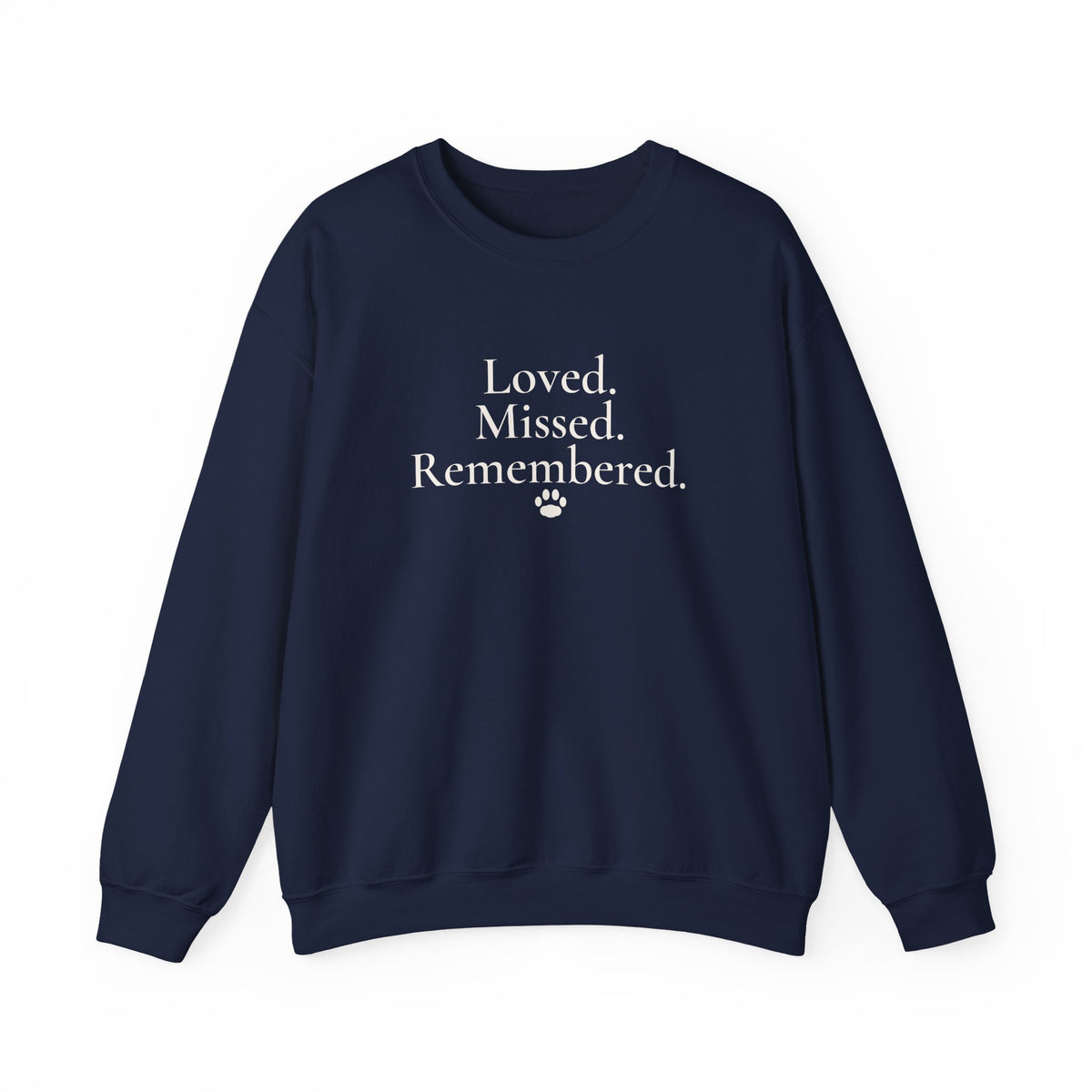 Loved. Missed. Remembered. Sweatshirt - Pet Memorial Crewneck